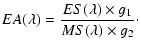 $\displaystyle EA(\lambda) = {ES(\lambda) \times g_1 \over MS(\lambda) \times g_2}\cdot$