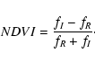 \begin{displaymath}NDVI = \frac{f_I-f_R}{f_R+f_I}
\cdot
\end{displaymath}