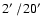 $2\hbox{$^\prime$ }/20\hbox{$^\prime$ }$