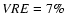 $VRE=7\%$