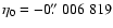 $\eta_0 = -0\hbox{$.\!\!^{\prime\prime}$ }006\;819$