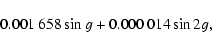 \begin{displaymath}0.001~658 \sin g + 0.000~014 \sin 2g,
\end{displaymath}
