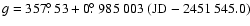 $g = 357\hbox{$.\!\!^\circ$ }53 + 0\hbox{$.\!\!^\circ$ }985~003~({\rm JD} - 2451~545.0)$