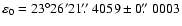 $\varepsilon_0 = 23^\circ 26' 21\hbox{$.\!\!^{\prime\prime}$ }4059 \pm 0\hbox{$.\!\!^{\prime\prime}$ }0003$