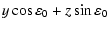 $\displaystyle y \cos \varepsilon_0 + z \sin \varepsilon_0$
