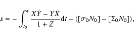 \begin{displaymath}s = -\int_{t_0}^t {{X \dot{Y} - Y \dot{X}} \over {1+Z}} {\rm d}t - ([\sigma _{0} N_{0}] -
[\Sigma_{0} N_{0}]) ,
\end{displaymath}