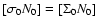 $[\sigma _{0} N_{0}] = [\Sigma_{0} N_{0}]$
