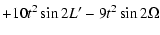 $\displaystyle + 10 t^2 \sin 2L'-9t^2 \sin {2\Omega}$