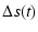 $\displaystyle \Delta s(t)$
