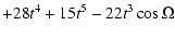 $\displaystyle +28 t^4 + 15 t^5 -22t^3 \cos \Omega$