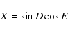 \begin{displaymath}X=\sin D \cos E \end{displaymath}
