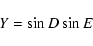 \begin{displaymath}Y=\sin D \sin E \end{displaymath}