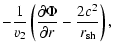 $\displaystyle -{1\over v_{2}}\left({\partial\Phi\over\partial r}-{2c^{2}\over{r}_{\rm sh}}\right),$