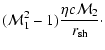 $\displaystyle ({\cal M}_{1}^{2}-1){\eta c{\cal M}_{2}\over{r}_{\rm sh}}\cdot$