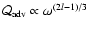 ${{\cal Q}}_{\rm adv}\propto \omega ^{(2l-1)/3}$