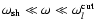 $\omega _{\rm sh}\ll \omega \ll \omega _l^{\rm cut}$