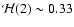 ${\cal H}(2)\sim 0.33$