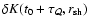 $\delta K(t_{0}+\tau_{\cal Q},{r}_{\rm sh})$