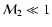 ${\cal M}_{2}\ll1$