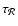 $\tau_{\cal R}$