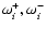 $\omega_{i}^{+},\omega_{i}^{-}$