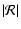 $\displaystyle \vert{\cal R}\vert$
