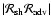 $\vert{{\cal R}}_{\rm sh}{{\cal R}}_{\rm adv}\vert$