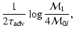 $\displaystyle {1\over2\tau_{\rm adv}}
\log {{\cal M}_{1}\over4{\cal M}_{0l}},$
