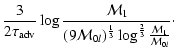 $\displaystyle {3\over2\tau_{\rm adv}}
\log {{\cal M}_{1}\over (9{\cal M}_{0l})^{1\over3}\log^{2\over3}{{\cal M}_{1}\over{\cal M}_{0l}}}\cdot$