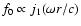 $f_{0}\propto j_{1}(\omega r/c)$