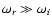 $\omega_{r}\gg\omega_{i}$