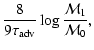 $\displaystyle {8\over 9\tau_{\rm adv}}\log{{\cal M}_{1}\over{\cal M}_{0}},$