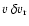 $v~\delta v_{\rm r}$
