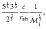 $\displaystyle {5^{1\over3}3^{1\over2}\over2^{2\over3}}
{c\over{r}_{\rm sh}}{1\over{\cal M}_{1}^{1\over3}},$