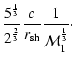 $\displaystyle {5^{1\over3}\over2^{2\over3}}
{c\over{r}_{\rm sh}}{1\over{\cal M}_{1}^{1\over3}}\cdot$