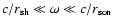 $c/{r}_{\rm sh}\ll\omega\ll c/r_{\rm son}$