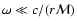 $\omega\ll c/(r{\cal M})$