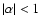 $\vert\alpha\vert<1$