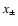$x_{\pm}$