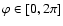 $\varphi\in[0,2\pi]$