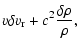 $\displaystyle v\delta v_{\rm r}+c^{2}{\delta\rho\over\rho},$