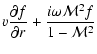 $\displaystyle v{\partial f\over\partial r}+{i\omega {\cal M}^2f\over 1-{\cal M}^2}$