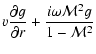 $\displaystyle v{\partial g\over\partial r}+{i\omega {\cal M}^2g\over 1-{\cal M}^2}$