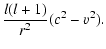$\displaystyle {l(l+1)\over r^2}(c^{2}-v^{2}).$