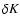 $\delta K$