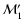 ${\cal M}_{1}'$