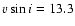 $v\sin i=13.3$