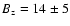 $\ensuremath{B_{\rm z}} =14\pm 5$