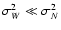 $\sigma_W^2\ll \sigma_N^2$