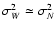 $\sigma_W^2\simeq\sigma_N^2$